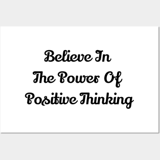 Believe In The Power Of Positive Thinking Posters and Art